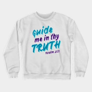 Guide Me In Thy Truth - Psalm 25:5 Crewneck Sweatshirt